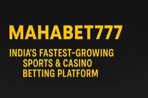 Mahabet777 – India’s Fastest-Growing Sports & Casino Betting Platform